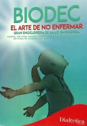 Portada de Biodec. El arte de no enfermar : gran enciclopedia de salud emocional