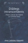 Diàlegs intranscendents: Premi Literari de Teatre La Carrova 2002