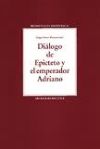 Diálogo de Epicteto y el emperador Adriano. Derivaciones de un texto escolar en el siglo XIII. Ediciones, introducción y notas de Hugo Oscar Bizzarri.