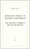 Diálogo para un teatro vertebral ; El nuevo cerco de Numancia