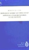 Diálogo sobre la vida feliz ; Epístola exhortatoria a las letras