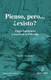 Portada de Pienso, pero…¿existo?. Viajes fantásticos a través de la filosofía