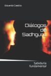 Di&aacute;logos de Sadhguru: Sabidur&iacute;a fundamental