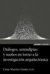 Di&aacute;logos, serendipias y sue&ntilde;os en torno a la investigaci&oacute;n arquitect&oacute;nica
