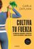 Portada de Cultiva tu fuerza, de Carla Zaplana Vergés