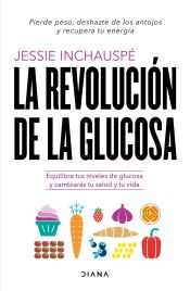 Portada de La revolución de la glucosa: Equilibra tus niveles de glucosa y cambiarás tu salud y tu vida