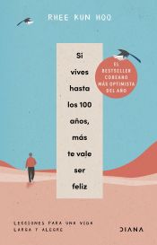 Portada de Si vives hasta los 100 años, más te vale ser feliz