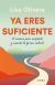 Portada de Ya eres suficiente, de Lisa Olivera