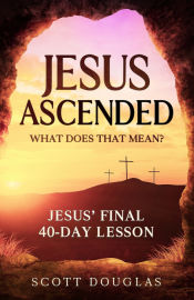 Portada de Jesus Ascended. What Does That Mean?