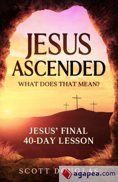 Jesus Ascended. What Does That Mean?