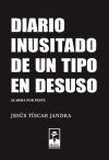 Diario inusitado de un tipo en desuso