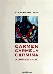 Portada de Carmen, Carmela, Carmiña: fluorescencia