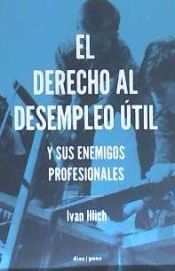 Portada de El derecho al desempleo útil : y sus enemigos profesionales