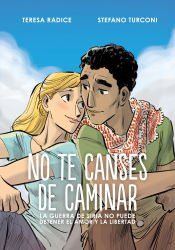 Portada de No te canses de caminar . La guerra de Siria no puede detener el amor y la libertad