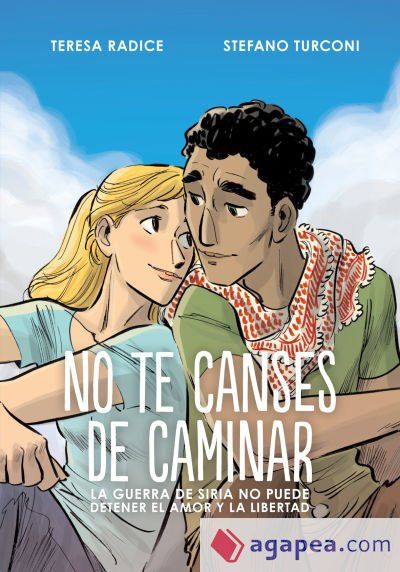 No te canses de caminar . La guerra de Siria no puede detener el amor y la libertad