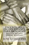 Diccionario Ingl&eacute;s-Espa&ntilde;ol Para Abogados: English-Spanish Legal Glossary