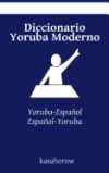 Diccionario Yoruba Moderno: Yoruba-Espanol, Espanol-Yoruba