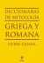 Portada de Diccionario de mitología griega y romana, de Pierre Grimal