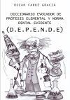 Diccionario evocador de pr&oacute;tesis elemental y norma dental evidente (D.E.P.E.N.DE.)
