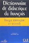 Dictionnaire de Didactique Du Francais Langue Etrangere Et Seconde