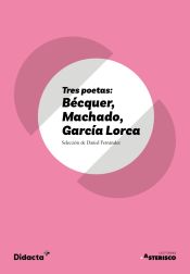 Portada de Tres poetas: Bécquer, Machado, García Lorca (Asterisco) (nueva edición 2021)