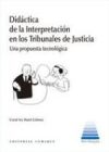 Did&aacute;ctica de la Interpretaci&oacute;n en los Tribunales de Justicia