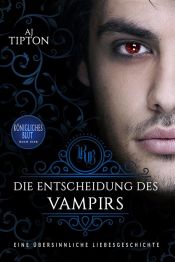 Die Entscheidung des Vampirs: Eine übersinnliche Liebesgeschichte (Ebook)
