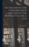 Die Fragmente der Vorsokratiker, griechisch und deutsch Volume 2, ha.2