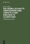 Die Gesellschaftsverfassung Der Christlichen Kirchen Im Alterthum: Acht Vorlesungen Gehalten an Der Universit&auml;t Oxford Im Jahre 1880