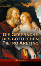 Portada de Die Gespräche des göttlichen Pietro Aretino (Ragionamenti) (Ebook)