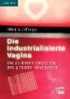 Die Industrialisierte Vagina