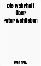 Portada de Die Wahrheit über Peter Wohlleben (Ebook)