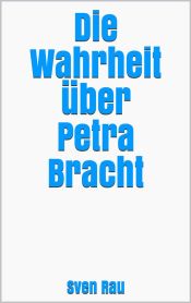 Die Wahrheit über Petra Bracht (Ebook)