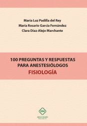 Portada de 100 PREGUNTAS Y RESPUESTAS PARA ANESTESIOLOGOS FISIOLOGIA