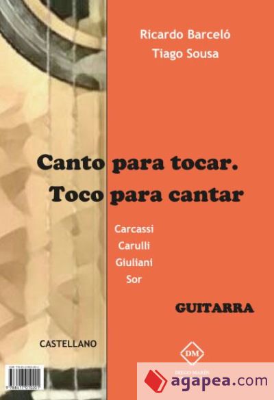 Canto para tocar. Toco para cantar. Carcassi - Carulli - Giuliani- Sor. Guitarra