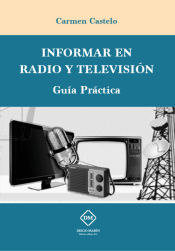 Portada de INFORMAR EN RADIO Y TELEVISION. GUIA PRACTICA