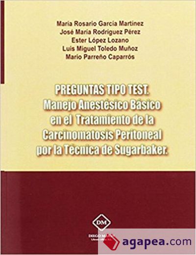 PREGUNTAS TIPO TEST. MANEJO ANESTESICO BASICO EN EL TRATAMIENTO DE LA CARCINOMATOSIS PERITONEAL POR LA TECNICA DE SUGARBAKER