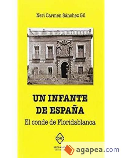 UN INFANTE DE ESPAÑA: EL CONDE DE FLORIDABLANCA