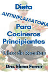 Dieta Antiinflamatoria Para Cocineros Principiantes Libro de Recetas