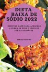 Dieta Baixa de S&oacute;dio 2022: Receitas Dash Para Acelerar a Perda de Peso E Viver de Forma Saud&aacute;vel
