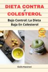 Dieta Contra El Colesterol: Bajo Control: La Dieta Baja En Colesterol