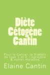 Diete Cetogene Cantin: Pour Le Cancer, Le Diabete de Type 1 & 2, L'Epilepsie & Autres Maladies