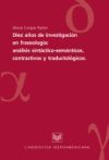 Diez años de investigaciones en fraseología: análisis sintáctico-semánticos, contrastivos y traductológicos.