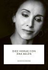 Diez horas con Ana Bel&eacute;n