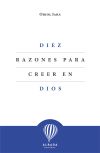 Diez razones para creer en Dios