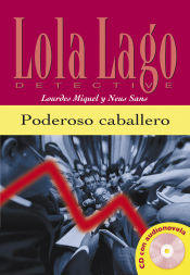 Portada de Poderoso caballero. Serie Lola Lago. Libro + CD