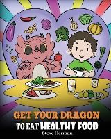 Portada de Get Your Dragon To Eat Healthy Food
