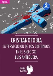 Portada de Cristianofobia. La persecución de los cristianos en el siglo XXI