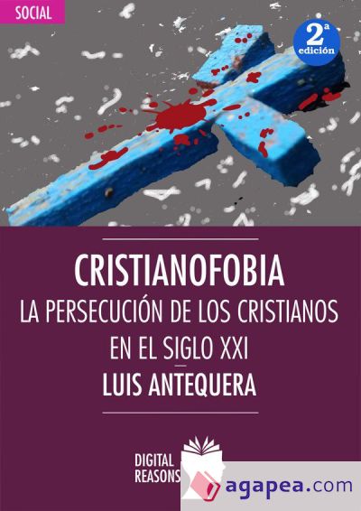 Cristianofobia. La persecución de los cristianos en el siglo XXI