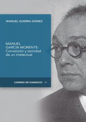 Portada de CONVERSIÓN Y SANTIDAD DE UN INTELECTUAL ESPAÑOL: MANUEL GARCÍA MORENTE